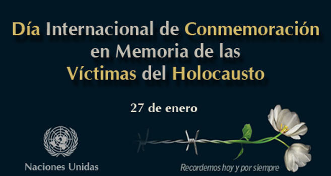 27 de enero, Da Internacional de Conmemoracin en Memoria de las Vctimas del Holocausto: “Memoria, Dignidad y Justicia”
